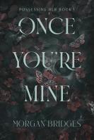 Once You’re Mine